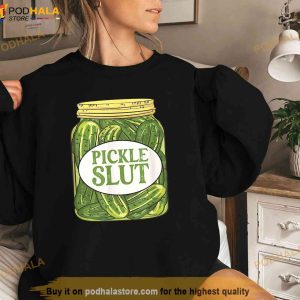 Funny Pickle Slut Who Loves Pickles Quote Pickle Lover Joke Shirt 2
