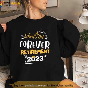 Funny Schools Out Forever Teacher Retirement 2023 Shirt 2