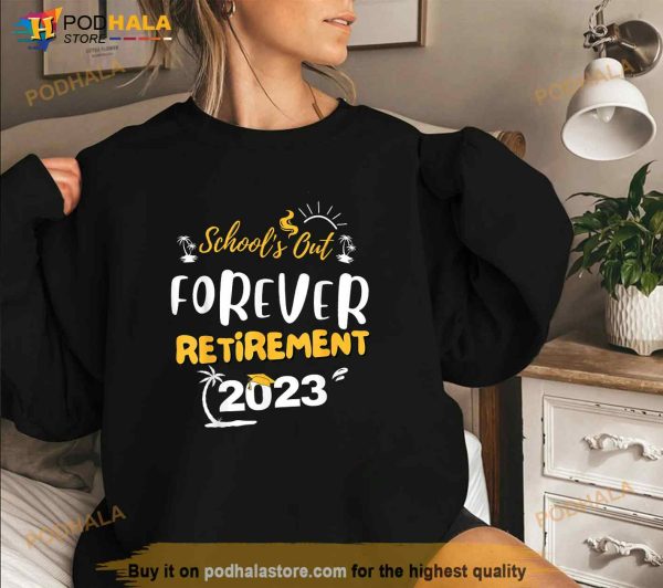 Funny Schools Out Forever Teacher Retirement 2023 Shirt