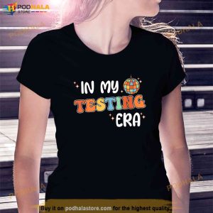 Funny Testing Teacher In My Testing Era Teaching Student Shirt