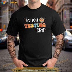 Funny Testing Teacher In My Testing Era Teaching Student Shirt 2