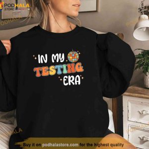 Funny Testing Teacher In My Testing Era Teaching Student Shirt 3