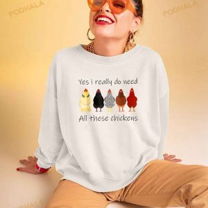 Funny Yes I Really Do Need All These Chickens Gift Farmer Shirt 2