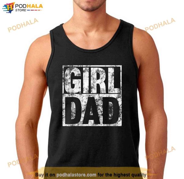 Girl Dad Shirt for Men Proud Father of Girls Fathers Day Shirt