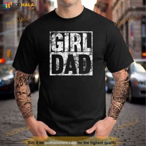 Girl Dad Shirt For Men Proud Father Of Girls Fathers Day Shirt 3