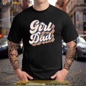 Girl Dad Shirt Men Proud Father of Girls Fathers Day Vintage Shirt, Funny Dad Gifts