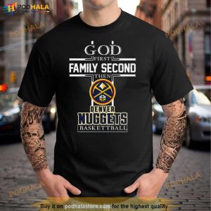 God First Family Second Then Denver Nuggets Basketball Shirt 2