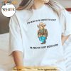 God Grant Me The Serenity To Accept The Vibes That Aren’T Rootin Tootin TShirt, Serenity Bear Tee