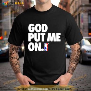 God Put Me On Shirt 3