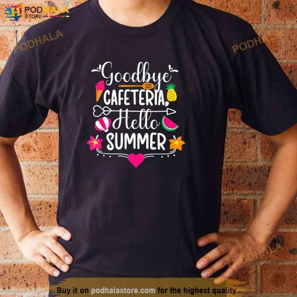 Goodbye Cafeteria Lunch Lady Last Day Of School Shirt