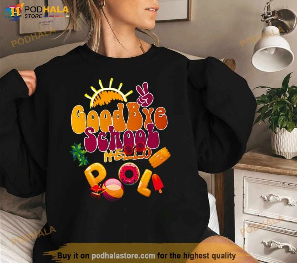 Goodbye School Hello Pool Cute Teacher Summer Shirt