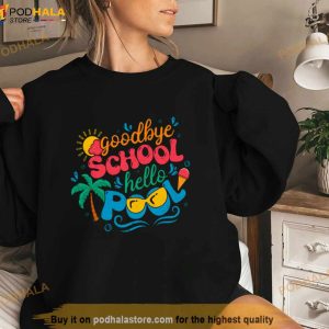 Goodbye School Hello Pool End Of Year Shirt
