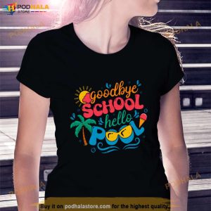 Goodbye School Hello Pool End Of Year Shirt 3