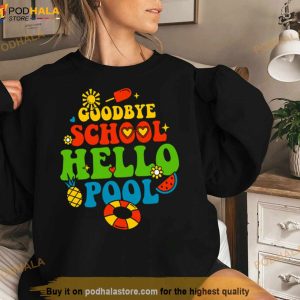 Goodbye School Hello Pool Last Day Of School Shirt 3