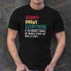Grampy Know Everything Fathers Day For Funny Grandpa Grampy Shirt
