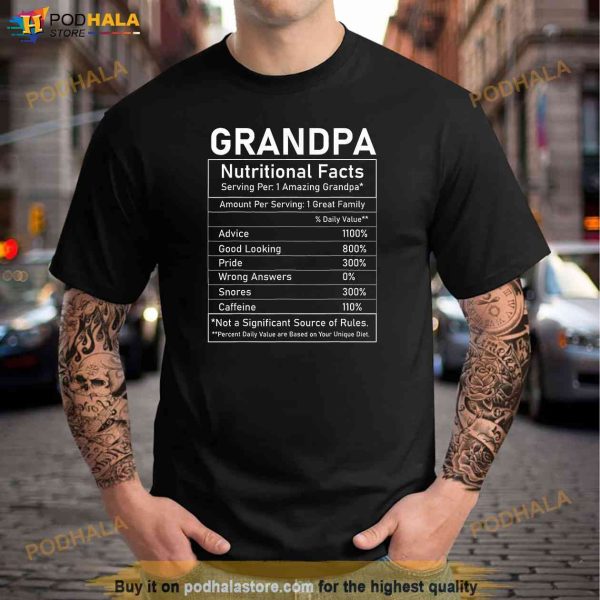 Grandpa Nutritional Facts Funny Grandfather Fathers Day Shirt, Great Father’s Day Gifts