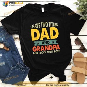 Grandpa Shirts Fathers Day I Have Two Titles Dad And Grandpa Shirt 1