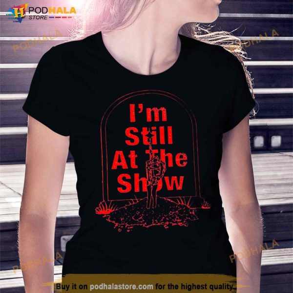 Grateful Dead I’m Still At The Show Shirt