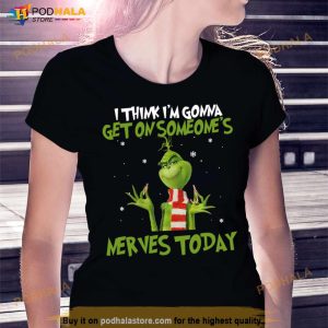 Grinch I Think I'm Gonna Get On Someone's Nerves Today Christmas 2
