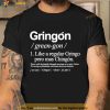 Gringon Like A Regular Gringo Pero Mas Chingon Shirt