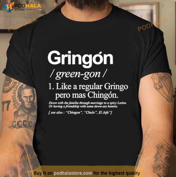Gringon Like A Regular Gringo Pero Mas Chingon Shirt