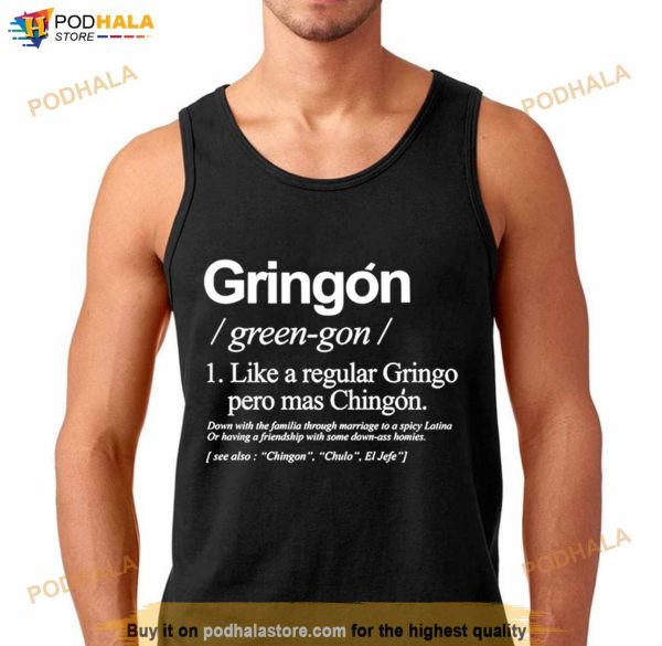Gringon Like A Regular Gringo Pero Mas Chingon Shirt
