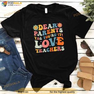 Groovy Dear Parents Tag Youre It Last Day Of School Teacher Shirt