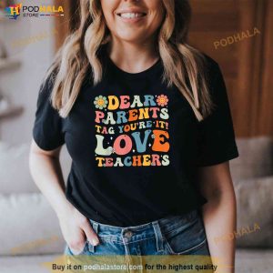 Groovy Dear Parents Tag Youre It Last Day Of School Teacher Shirt 2