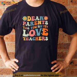 Groovy Dear Parents Tag Youre It Last Day Of School Teacher Shirt 3
