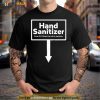 Hand Santizer Pump 10 15 Times Then Rub In Vigorously Shirt