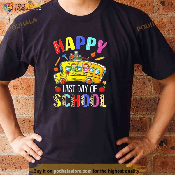 Happy Last Day Of School Bus Driver Off Duty Student Teacher Shirt