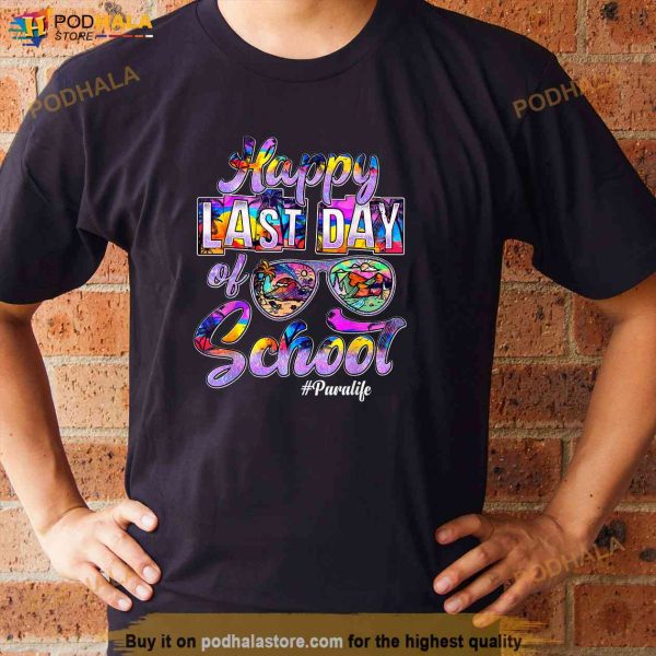 Happy Last Day Of School Sunglasses Tie Dye Para Life Shirt