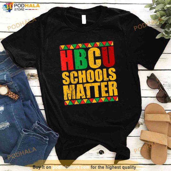 HBCU Schools Matter Historically Black Colleges University Shirt