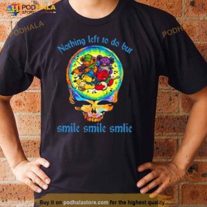 He's Gone No Thing Left To Do But Smile Smile Smile Grateful Dead Shirt 3