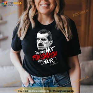 He Does Not For Smash My Door Guenther Steiner Shirt