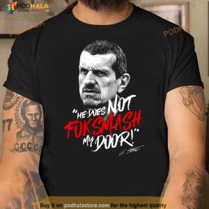 He Does Not For Smash My Door Guenther Steiner Shirt 3