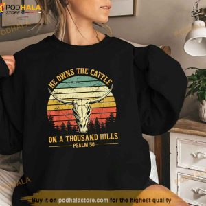 He Owns The Cattle On A Thousand Hills Bull Skull Christian Shirt 1