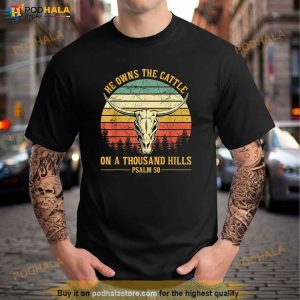 He Owns The Cattle On A Thousand Hills Bull Skull Christian Shirt 3