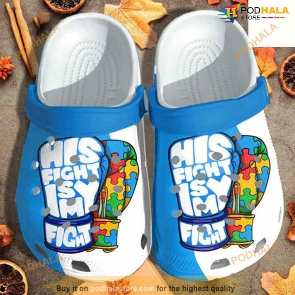 His Fight Is My Fight Autism Awareness Shoes Gifts Crocs Clog Gifts For Men Women