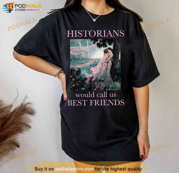 Historians Would Call Us Best Friends Shirt, Sapphic Lesbian Pride Shirt