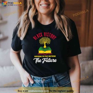 Honoring Past Inspiring Future Men Women Black History Month Shirt 3