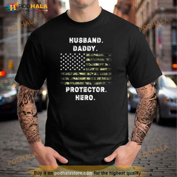 Husband Daddy Protector Hero Fathers Day Camo American Flag Shirt