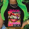 Hustle Not Handed Earned Not Given Shirt, Hustle Girl T-Shirt