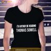 I’d Rather Be Reading Thomas Sowell Shirt