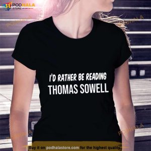 I’d Rather Be Reading Thomas Sowell Shirt