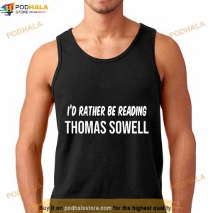 I'd Rather Be Reading Thomas Sowell Shirt 2