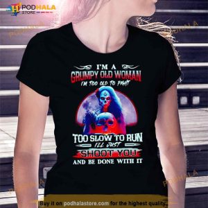 I'm A Grumpy Old Woman I'm Too Old To Fight Too Slow To Run Shirt 2
