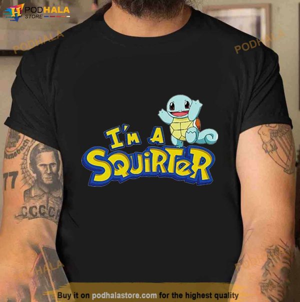 I’m a Squirter Shirt