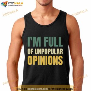 I'm Full Of Unpopular Opinions Shirt 2