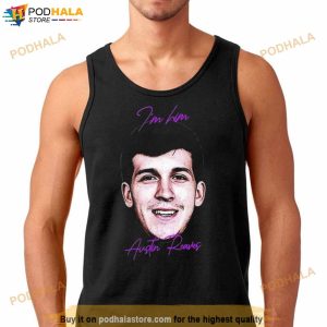 I’m Him Austin Reaves You Ain’t Shit Shirt